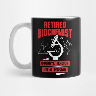 Retired Biochemist Goodbye Tension Hello Pension Mug